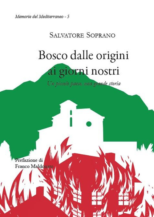 Bosco dalle origini ai giorni nostri. Un piccolo paese, una grande storia