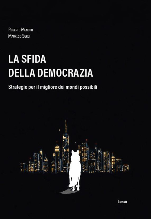 La sfida della democrazia. Strategie per il migliore dei mondi possibili