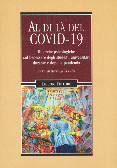 Al di l&agrave; del Covid 19. Ricerche psicologiche sul benessere degli studenti universitari durante e dopo la pandemia