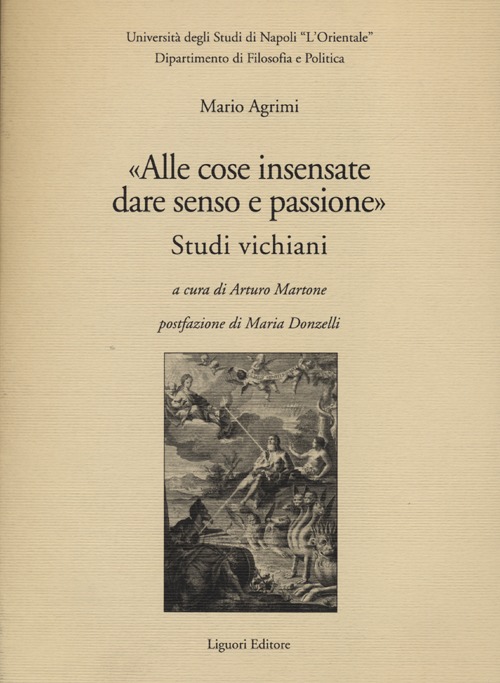 &laquo;Alle cose insensate dare senso e passione&raquo;. Studi vichiani