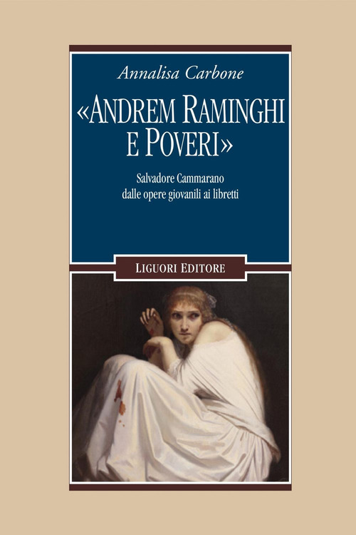 &laquo;Andrem raminghi e poveri&raquo;. Salvadore Cammarano dalle opere giovanili ai libretti