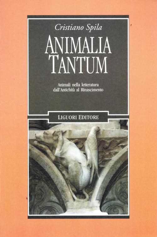 Animalia tantum. Animali nella letteratura dall'Antichità al Rinascimento