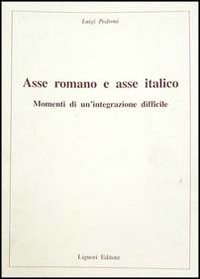 Asse romano e asse italico. Momenti di un'integrazione difficile