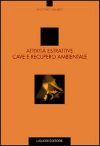 Attivit&agrave; estrattive, cave e recupero ambientale