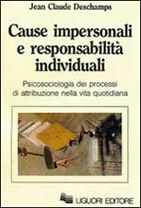 Cause impersonali e responsabilit&agrave; individuali. Psicosociologia dei progressi di attribuzione nella vita quotidiana