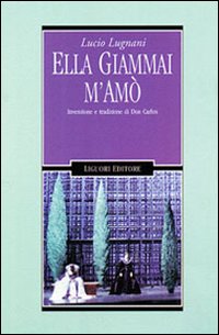Ella giammai m'am&ograve;. Invenzione e tradizione di don Carlos