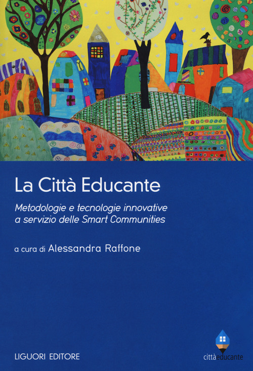 La citt&agrave; educante. Metodologie e tecnologie innovative a servizio delle Smart Communities