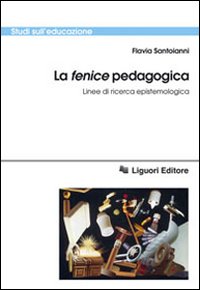 La &laquo;fenice&raquo; pedagogica. Linee di ricerca epistemologica