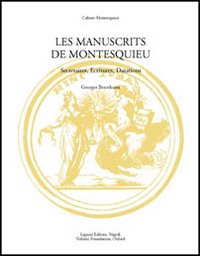 Les manuscrits de Montesquieu. Secr&eacute;taires, ecritures, datations