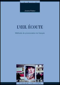 L'oeil écoute. Méthode de prononciation du français