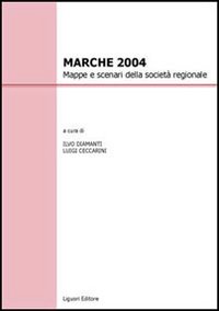 Marche 2004. Mappe e scenari della societ&agrave; regionale