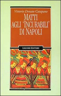 Matti agli &laquo;Incurabili&raquo; di Napoli