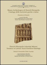 Museo archeologico di Denizli-Hierapolis. Catalogo delle iscrizioni greche e latine. Distretto di Denizli