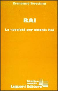 Rai. La &laquo;Societ&agrave; per azioni&raquo; Rai