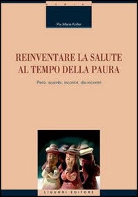 Reinventare la salute al tempo della paura. Per&ugrave;: scambi, incontri, dis-incontri