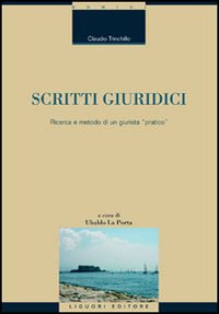 Scritti giuridici. Ricerca e metodo di un giurista &laquo;pratico&raquo;