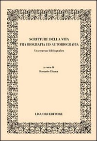 Scritture della vita fra biografia ed autobiografia. Un excursus bibliografico