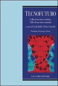 Tecnofuturo. L'alba di un nuovo medium, l'alba di una nuova umanit&agrave;