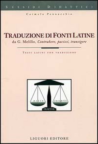 Traduzione di fonti latine. Contrahere, pacisci, transigere. Testi latini con traduzione