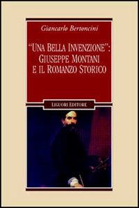 &laquo;Una bella invenzione&raquo;: Giuseppe Montani e il romanzo storico