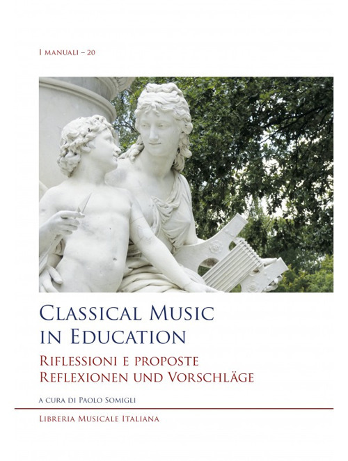 Classical music in education. Riflessioni e proposte. Reflexionen und Vorschl&auml;ge. Ediz. inglese, italiana e tedesca
