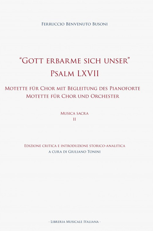 «Gott erbarme sich unser» Psalm LXVII. Motette für Chor mit Begleitung des Pianoforte Motette für Chor und Orchester. Musica sacra