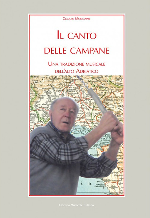 Il canto delle campane. Una tradizione musicale dell'Alto Adriatico