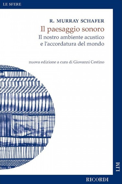 Il paesaggio sonoro. Il nostro ambiente acustico e l'accordatura del mondo