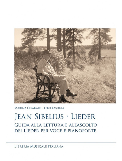 Jean Sibelius. Lieder. Guida alla lettura e all'ascolto dei Lieder per voce e pianoforte