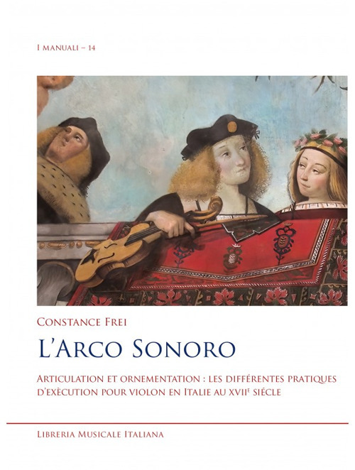 L'arco sonoro. Articulation et ornementation: les diff&eacute;rentes pratiques d'ex&eacute;cution pour violon en Italie au XVIIe si&egrave;cle