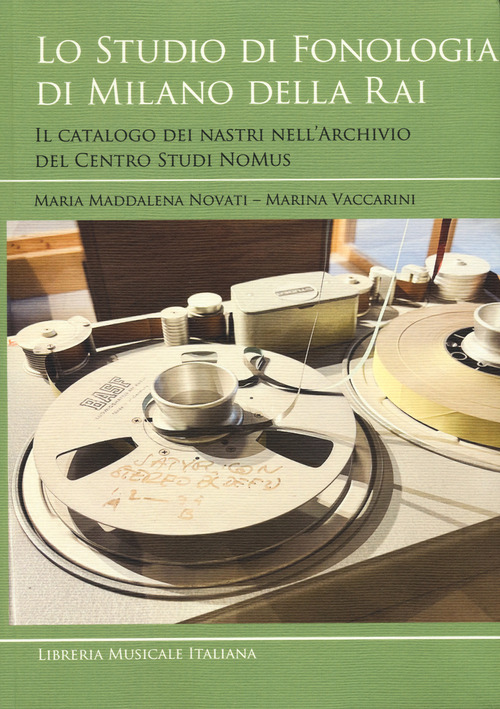 Lo studio di fonologia di Milano della RAI. Il catalogo dei nastri nell'Archivio del Centro Studi NoMus