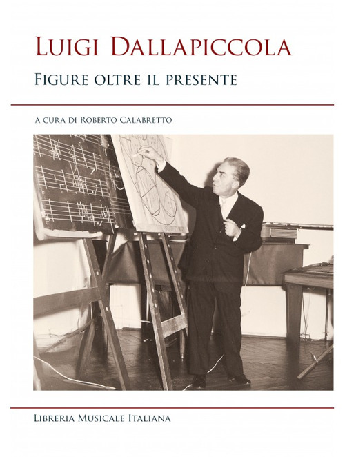 Luigi Dallapiccola. Figure oltre il presente