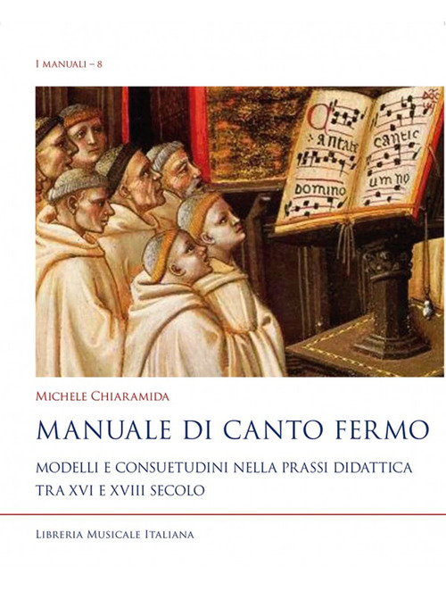 Manuale di canto fermo. Modelli e consuetudini nella prassi didattica tra XVI e XVIII secolo