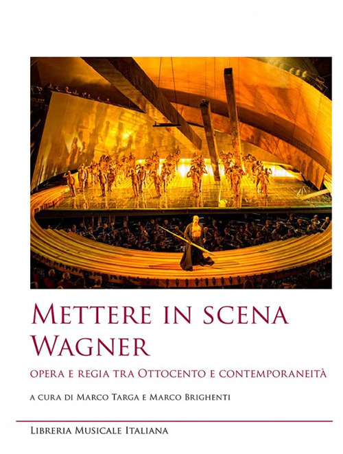 Mettere in scena Wagner. Opera e regia tra Ottocento e contemporaneit&agrave;