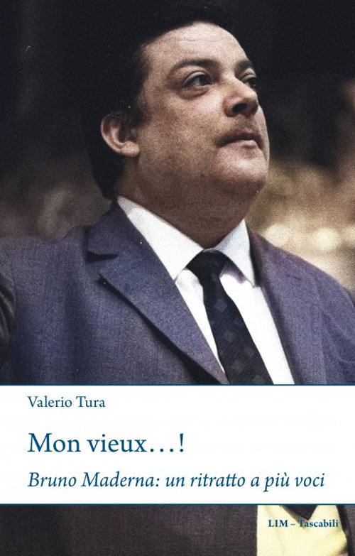 Mon vieux...! Bruno Maderna: un ritratto a pi&ugrave; voci