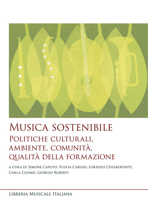 Musica sostenibile. Politiche culturali, ambiente, comunit&agrave;, qualit&agrave; della formazione