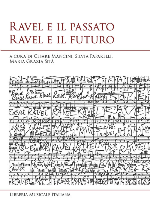 Ravel e il passato Ravel e il futuro. Atti del convegno internazionale di studi (Siena, 10-11 ottobre 2025)