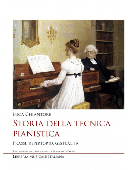 Storia della tecnica pianistica. Prassi, repertorio, gestualit&agrave;