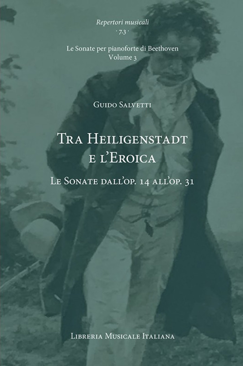 Tra Heiligenstadt e l'Eroica. Le Sonate dall'op. 14 all'op. 31. Le Sonate per pianoforte di Beethoven
