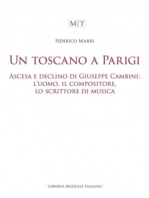 Un toscano a Parigi. Ascesa e declino di Giuseppe Cambini: l'uomo, il compositore, lo scrittore di musica