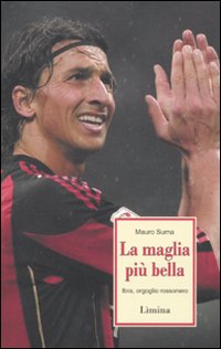 La maglia pi&ugrave; bella. Ibra, orgoglio rossonero