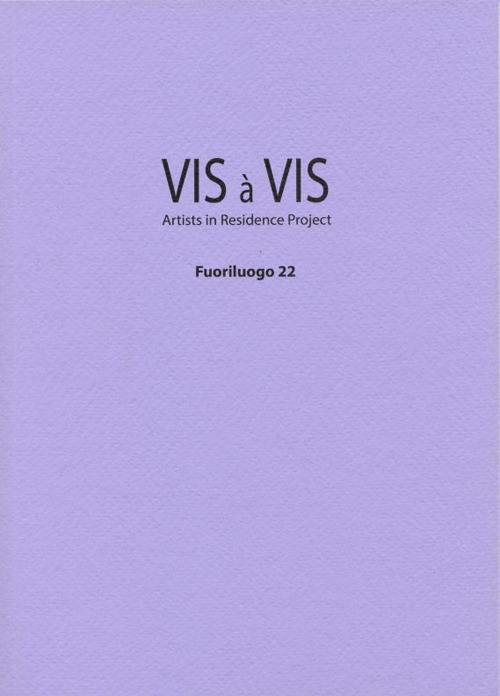 Vis à vis. Fuoriluogo. Artists in residence project