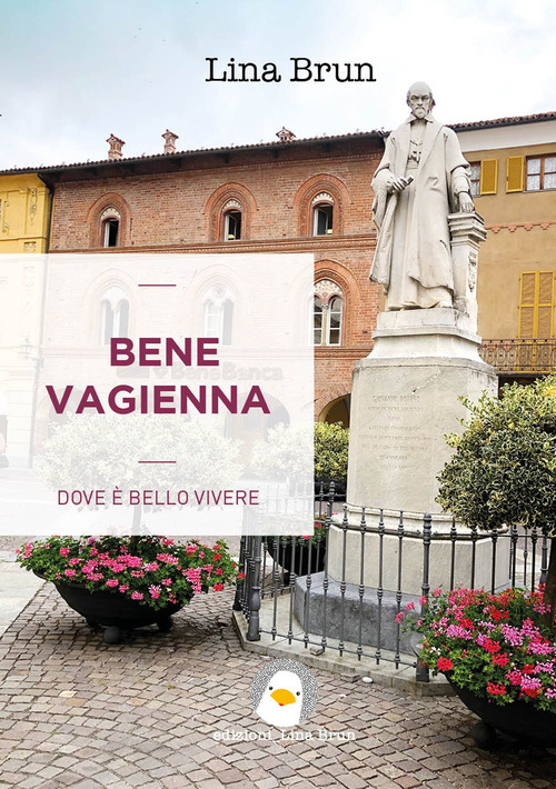 Bene Vagienna. Dove &egrave; bello vivere