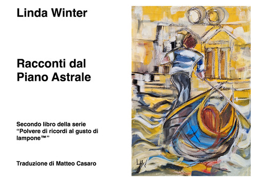 Racconti dal piano astrale. Secondo libro della serie &laquo;Polvere di ricordi al gusto di lampone(TM)&raquo;