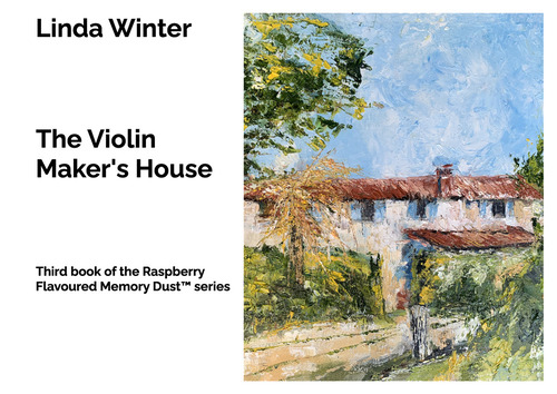 The Violin Maker's House. Third book of the Raspberry Flavoured Memory Dust(TM) series
