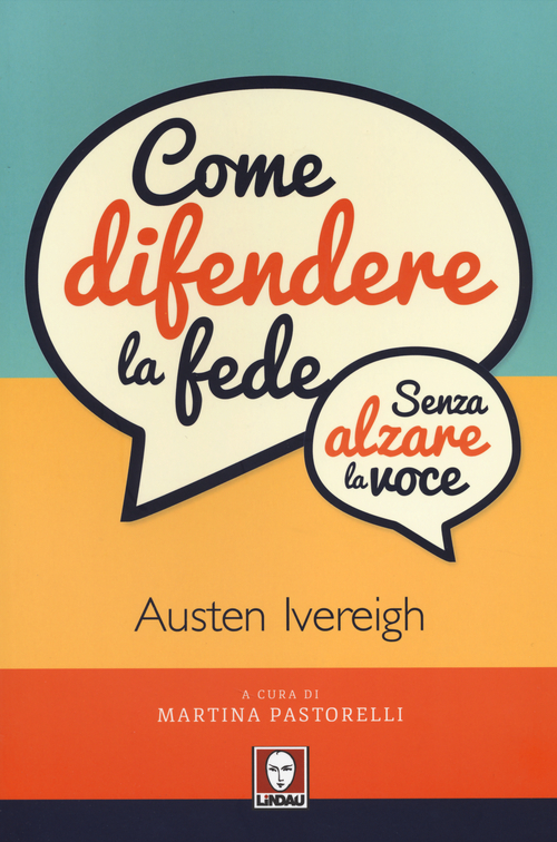 Come difendere la fede (senza alzare la voce)