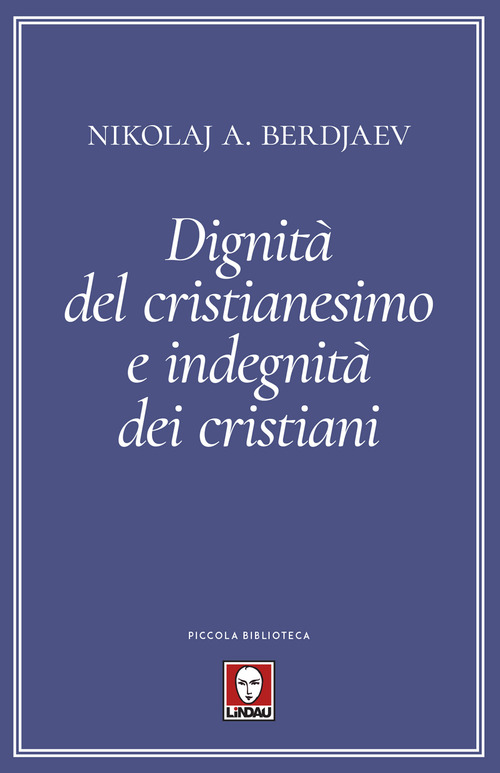 Dignit&agrave; del cristianesimo e indegnit&agrave; dei cristiani