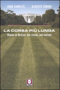 La corsa pi&ugrave; lunga. Obama vs McCain: due visioni, una nazione