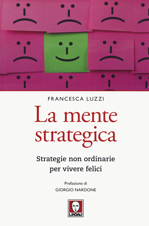 La mente strategica. Strategie non ordinarie per vivere felici