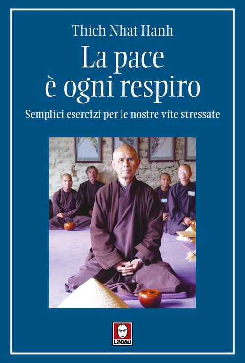 La pace è ogni respiro. Semplici esercizi per le nostre vite stressate